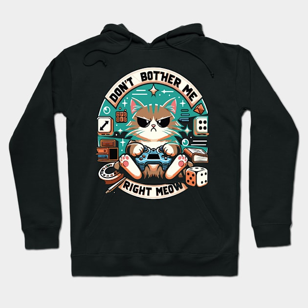 Don't bother me right meow Hoodie by rhazi mode plagget